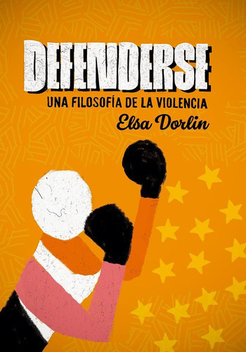 Defenderse - Una Filosofia De La Violencia, De Elsa Dorlin. Editorial Hekht, Tapa Blanda En Español