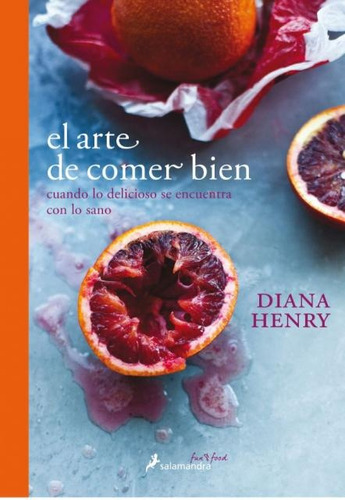 Arte De Comer Bien, El - Diana Henry