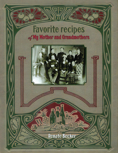 Favorite Recipes Of My Mother And Grandmothers, De Becker, Renate. Editorial Global Summit House, Tapa Blanda En Inglés