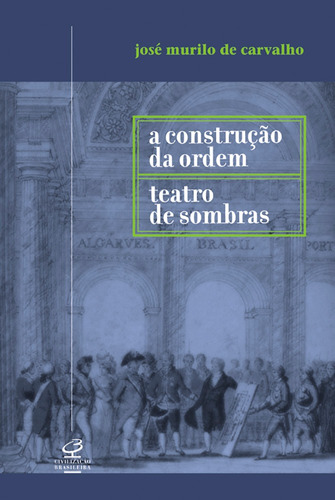 A construção da ordem e Teatro das sombras, de Carvalho, José Murilo de. Editora José Olympio Ltda., capa mole em português, 2003