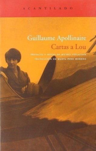 Cartas A Lou - Apollinaire, Guillaume, de Apollinaire, Guillaume. Editorial ACANTILADO en español