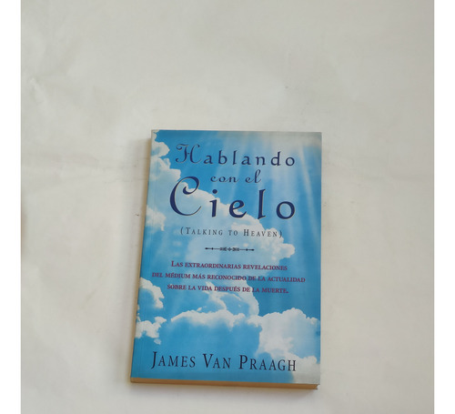 Hablando Con El Cielo Talking To Heaven James Van Praagh