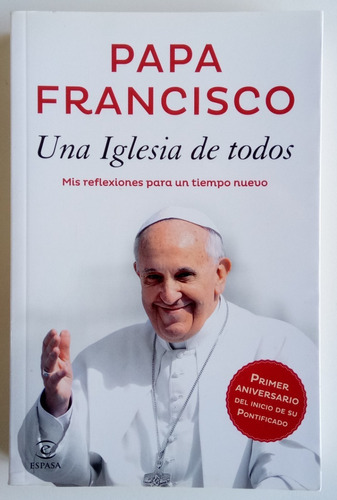 Papa Francisco Una Iglesia De Todos Reflexiones Espasa Libro