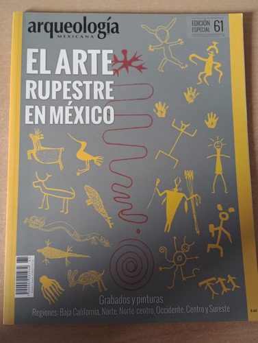 Arqueología Mexicana. Edición Especial#61.(el Arte Rupestre)