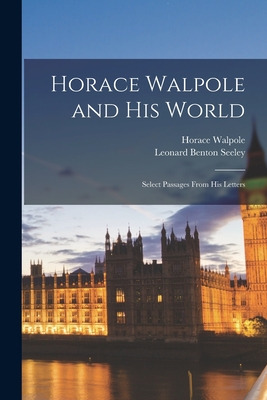 Libro Horace Walpole And His World: Select Passages From ...