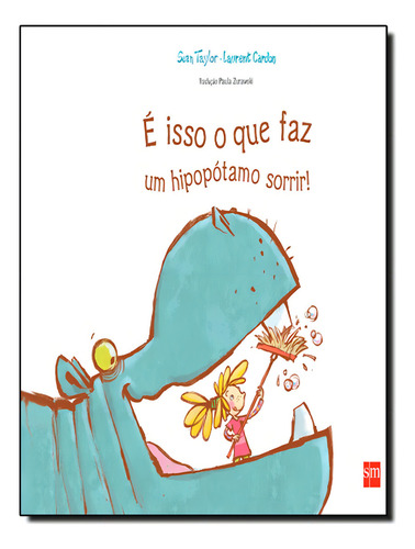 Isso Que Faz Um Hipopotamo Sorrir, E: Isso Que Faz Um Hipopotamo Sorrir, E, De Taylor, Sean. Editora Edicoes Sm Literatura, Capa Mole, Edição 1 Em Português, 2014