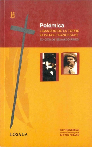 Polemica Lisandro De La Torre Gustavo Franceschi, De Rinesi, Eduardo (comp.). Editorial Losada, Tapa Tapa Blanda En Español