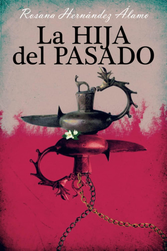 Libro: La Hija Del Pasado (spanish Edition)