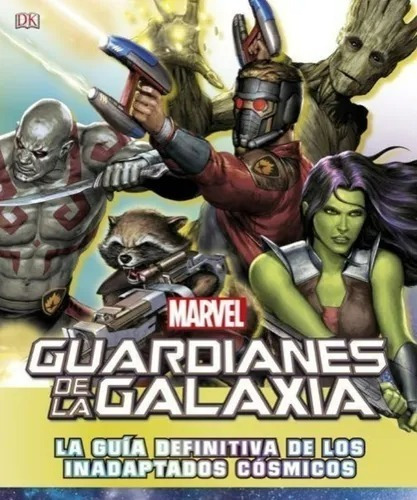 Guardianes De La Galaxia- La Guía Definitiva- Marvel