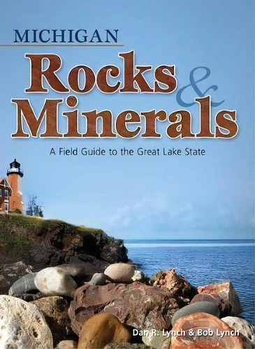 Michigan Rocks & Minerals, De Bob Lynch. Editorial Advance Publishing Us, Tapa Blanda En Inglés