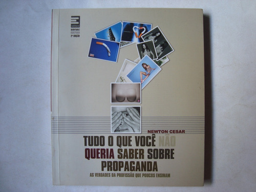 Tudo O Que Você Não Queria Saber Sobre Propaganda - Newton