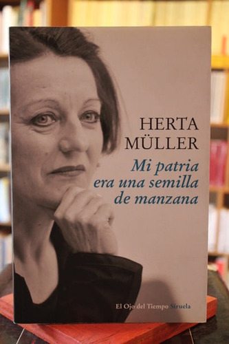 Mi Patria Era Una Semilla De Manzana - Herta Müller