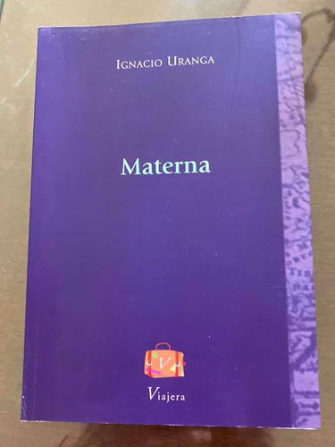 Imagen 1 de 2 de Libro Materna Poesía Ignacio Uranga Viajera Editorial