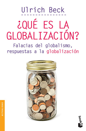 ¿Qué es la globalización?: Falacias del globalismo, respuestas a la globalización, de Beck, Ulrich. Serie Booket Editorial Booket Paidós México, tapa blanda en español, 2019