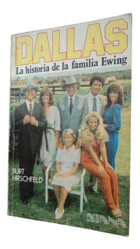 Dallas. La Historia De La Familia Ewing - Burt Hirschfeld