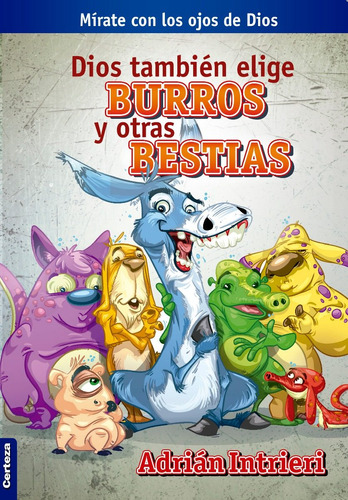 Dios También Elige Burros Y Otras Bestias, A. Intrieri