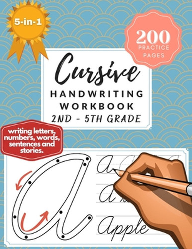 5-in-1 Cursive Handwriting Workbook (2nd - 5th Grade): 200 P