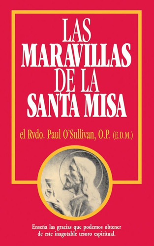 Libro : Las Maravillas De La Santa Misa: Spanish Edition Of.