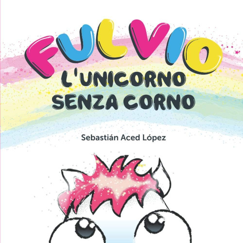 Libro: Fulvio L Unicorno Senza Corno (italian Edition)