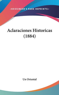 Libro Aclaraciones Historicas (1884) - Un Oriental, Orien...