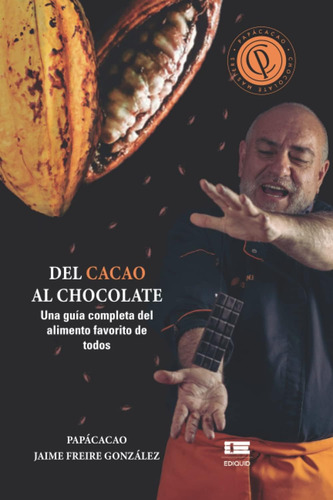 Libro: Del Cacao Al Chocolate: Una Guía Completa Sobre El Al