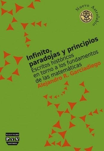 Infinito, Paradojas Y Principios, De Garciadiego, Alejandro R.. Editorial Plaza Y Valdés Editores, Tapa Blanda En Español