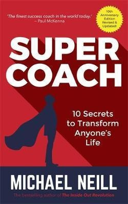 Supercoach : 10 Secrets To Transform Anyone's Life - Michael