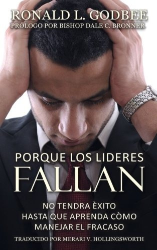 Porque Los Lideres Fallan: No Tendra Exito Hasta Que Aprenda