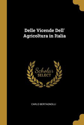 Libro Delle Vicende Dell' Agricoltura In Italia - Bertagn...