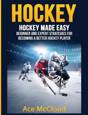 Libro Hockey : Hockey Made Easy: Beginner And Expert Stra...