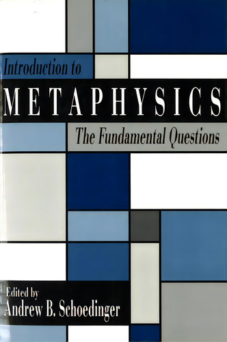 Introduction To Metaphysics: The Fundamental Questions, De Schoedinger, Andrew B.., Vol. 1. Editorial Prometheus Books, Tapa Blanda En Inglés