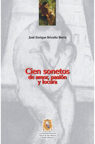Cien Sonetos De Amor, Pasión, Y Locura José Enrique Briceño