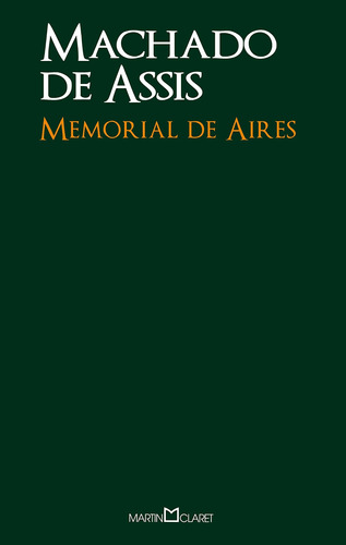 Memorial de Aires, de Joaquim Machado de Assis. Série Coleção a obra-prima de cada autor (163), vol. 163. Editora Martin Claret Ltda, capa mole em português, 2013