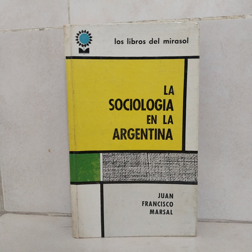 La Sociología En La Argentina. Juan Francisco Marsal