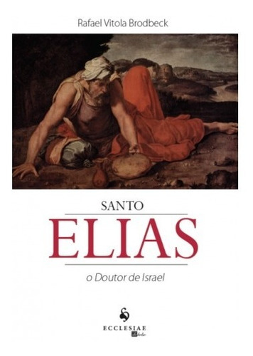 Santo Elias: O Doutor De Israel ( Rafael Vitola Brodbeck )