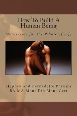 Libro How To Build A Human Being: Montessori For The Whol...