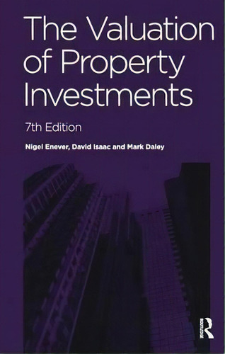 The Valuation Of Property Investments, De Nigel Enever., Vol. 1. Editorial Routledge, Tapa Blanda, Edición 7th Edition En Inglés