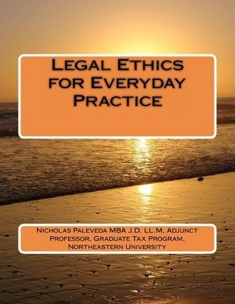 Legal Ethics For Everyday Practice - Mr Nicholas Paleveda...