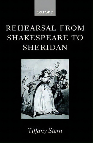 Rehearsal From Shakespeare To Sheridan, De Tiffany Stern. Editorial Oxford University Press, Tapa Dura En Inglés