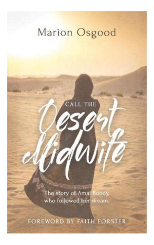 Call The Desert Midwife - The Story Of Amal Boody Who . Eb01