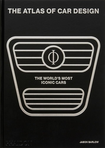 The Atlas Of Car Design: The World's Most Iconic Cars (2023)