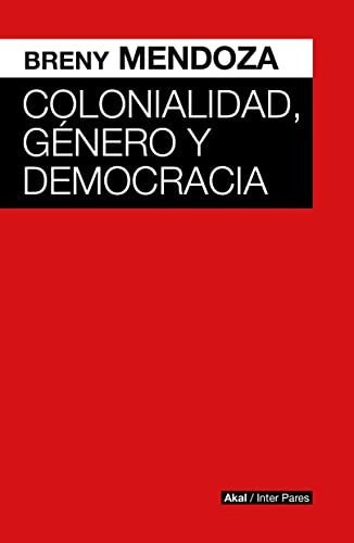 Colonialidad Genero Y Democracia - Mendoza Breny