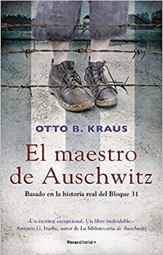 El Maestro De Auschwitz- Otto B. Kraus- Roca Editorial * 