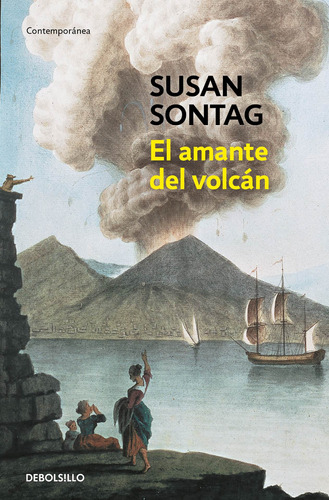 El amante del volcán, de Sontag, Susan. Serie Contemporánea Editorial Debolsillo, tapa blanda en español, 2023