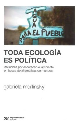 Libro Toda Ecología Es Política Las Luchas Por El Derecho Al