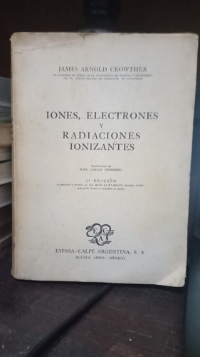 Iones Electrones Y Radiaciones Ionizantes - Arnold Crowthe 