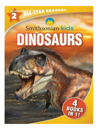 Smithsonian Kids All-star Readers: Dinosaurs Level 2 -. Eb07