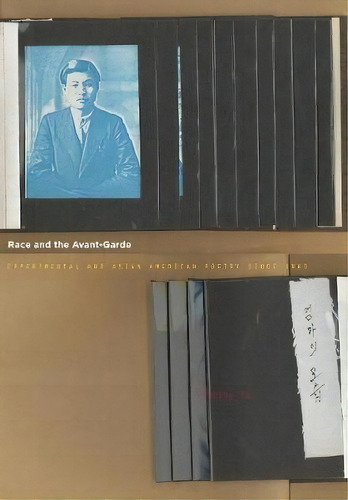 Race And The Avant-garde : Experimental And Asian American, De Timothy Yu. Editorial Stanford University Press En Inglés
