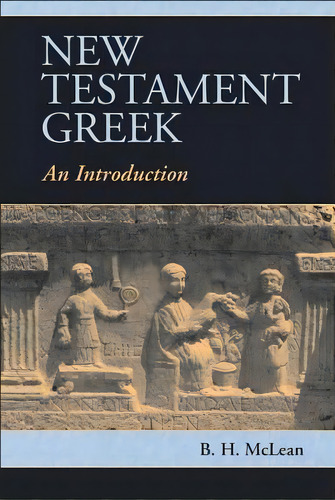 New Testament Greek, De B. H. Mclean. Editorial Cambridge University Press, Tapa Blanda En Inglés