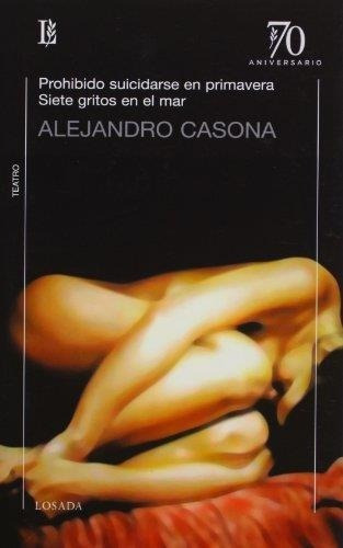 Prohibido Suicidarse En Primavera / Siete Gritos En, De Casona, Alejandro. Editorial Losada En Español